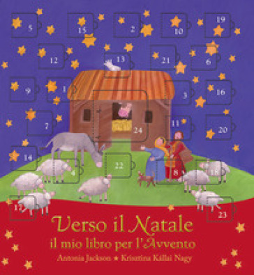 Verso il Natale. Il mio libro per l'avvento. Ediz. illustrata - Antonia Jackson