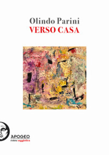 Verso casa. Ediz. illustrata - Olindo Parini