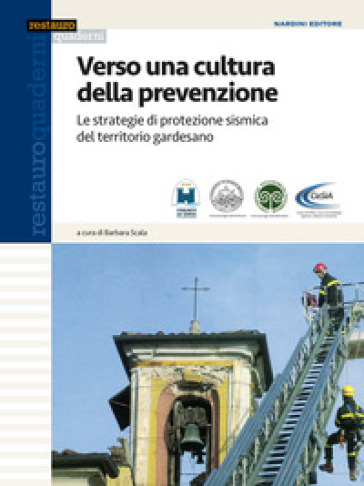 Verso una cultura della prevenzione. Le strategie di protezione sismica del territorio gardesano - Barbara Scala