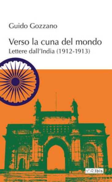 Verso la cuna del mondo. Lettere dall'India (1912-1913) - Guido Gozzano