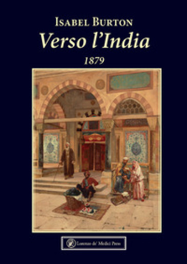 Verso l'India. 1879 - Isabel Burton