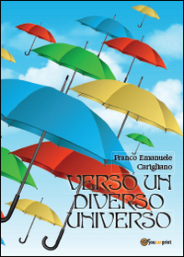 Verso un diverso universo - Franco Emanuele Carigliano