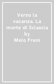 Verso la vacanza. La morte di Sciascia