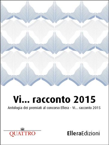 Vi racconto 2015 - AA.VV - Andrea Mauri - Antonio Fresa - Domenico Romano Mantovani - Lucia Dionisi - Orsolina Perin Puppi - Simona Marelli