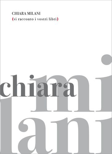 Vi racconto i vostri libri - Chiara Milani