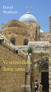 Vi scrivo dalla Terra santa