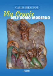 Via Crucis dell uomo moderno