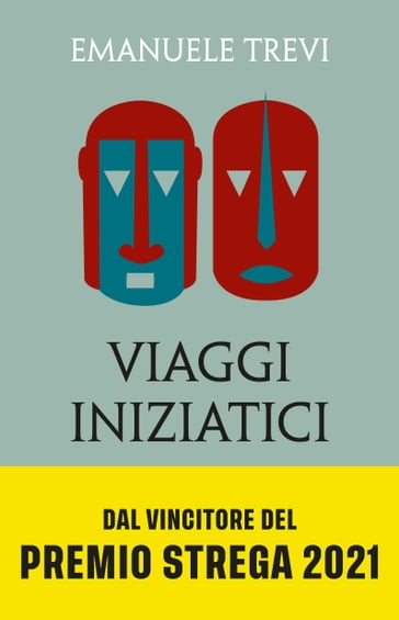 Viaggi iniziatici - Emanuele Trevi