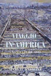 Viaggio in America. Una vita per l arte