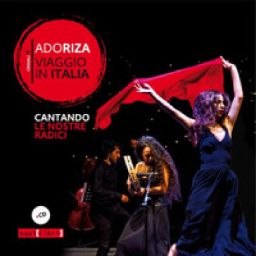 Viaggio in Italia. Cantando le nostre radici. Con CD-Audio - Adoriza