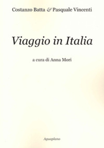 Viaggio in Italia - Costanza Batta - Pasquale Vincenti