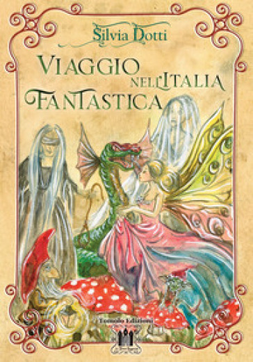 Viaggio nell'Italia fantastica - Silvia Dotti