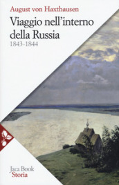 Viaggio nell interno della Russia 1843-1844. Nuova ediz.