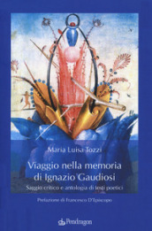 Viaggio nella memoria di Ignazio Gaudiosi. Saggio critico e antologia di testi poetici