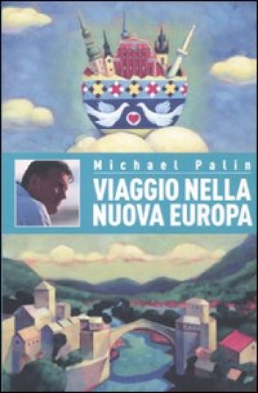 Viaggio nella nuova Europa - Michael Palin