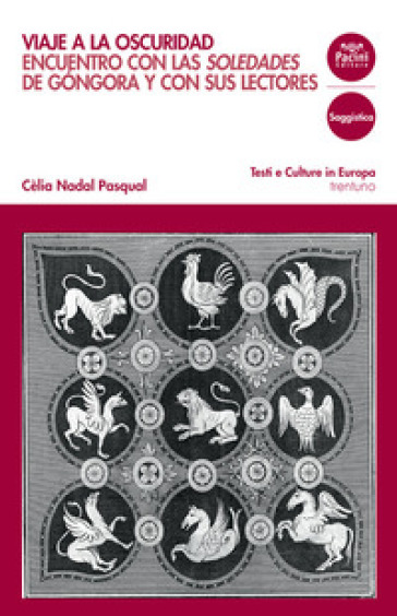 Viaje a la oscuridad. Encuentro con las Soledades de Gongora y con sus lectores - Cèlia Nadal Pasqual