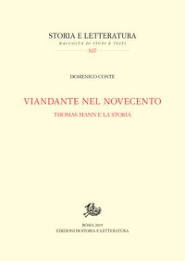 Viandante nel Novecento. Thomas Mann e la storia - Domenico Conte