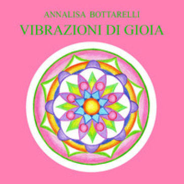 Vibrazioni di gioia - Annalisa Bottarelli