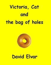 Victoria, Cat and the bag of holes