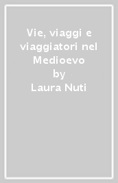 Vie, viaggi e viaggiatori nel Medioevo