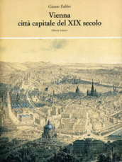 Vienna. Città capitale del XIX secolo