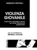 Violenza giovanile. L intervento sociologico clinico nei campi interazionali problematici