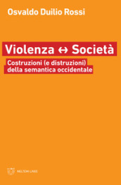 Violenza e società. Costruzioni (e distruzioni) della semantica occidentale