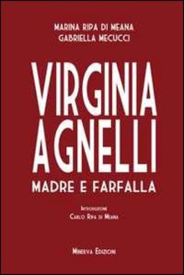 Virginia Agnelli. Madre farfalla - Marina Ripa di Meana - Gabriella Mecucci