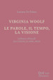 Virginia Woolf. Le parole, il tempo, la visione