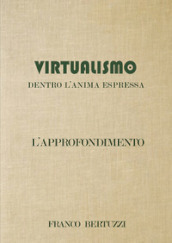 Virtualismo. Dentro l anima espressa. L approfondimento