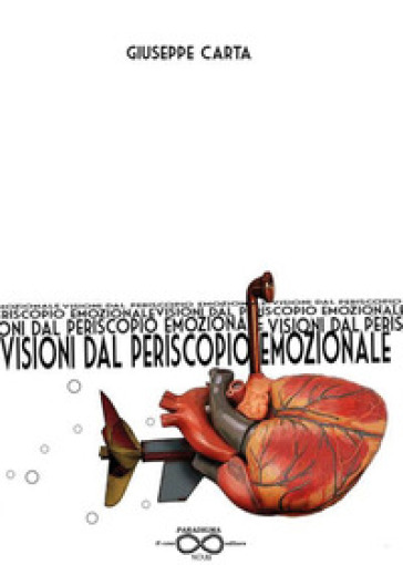 Visioni dal periscopio emozionale - Giuseppe Carta