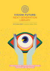 Visioni future: Next Generation Library. Relazioni Convegno 2023. Giovedi 30 marzo