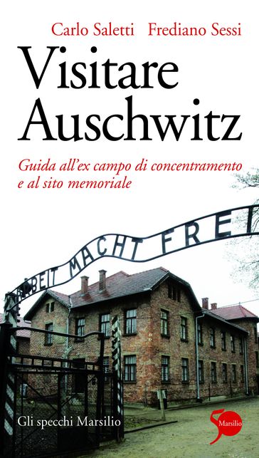 Visitare Auschwitz - Carlo Saletti - Frediano Sessi