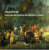 Vissi d arte. Italia en los teatros de América Latina