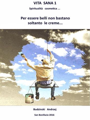 Vita Sana 1. Per Essere Belli Non Bastano Soltanto Le Creme. - Andrzej Stanislaw Budzinski