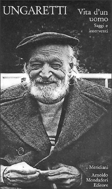 Vita d'un uomo. Saggi e interventi - Giuseppe Ungaretti