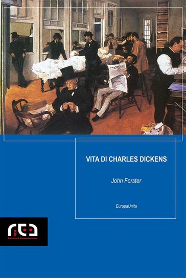 Vita di Charles Dickens - Charles Dickens - John Forster