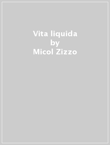 Vita liquida - Micol Zizzo