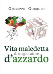 Vita maledetta di un giocatore d azzardo