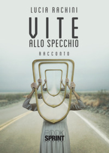 Vite allo specchio - Lucia Rachini