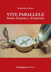 Vite parallele. Storie d amore d amicizia