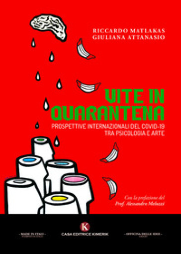 Vite in quarantena. Prospettive internazionali del Covid-19 tra psicologia e arte - Giuliana Attanasio - Riccardo Matlakas