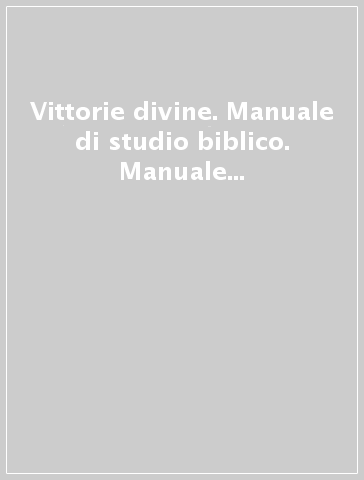 Vittorie divine. Manuale di studio biblico. Manuale bambini 6-8 anni n. 1