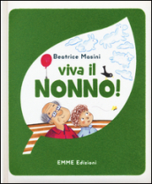 Viva il nonno! Ediz. illustrata