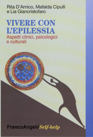 Vivere con l'epilessia. Aspetti clinici, psicologici e culturali - Rita D