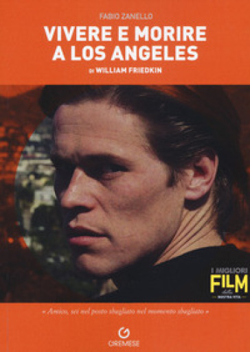 Vivere e morire a Los Angeles di William Friedkin - Fabio Zanello