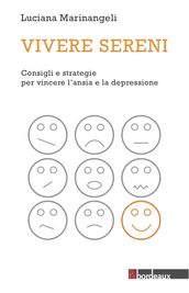 Vivere sereni. Consigli e strategie per vincere l ansia e la depressione