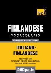 Vocabolario Italiano-Finlandese per studio autodidattico - 5000 parole