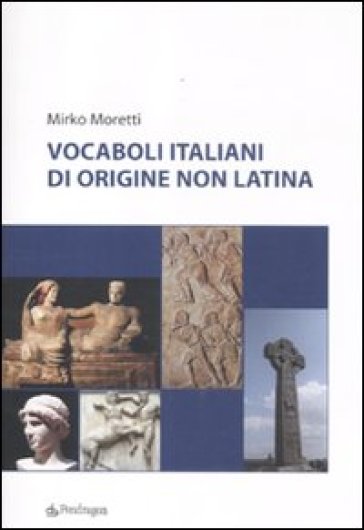 Vocaboli italiani di origine non latina - Mirko Moretti