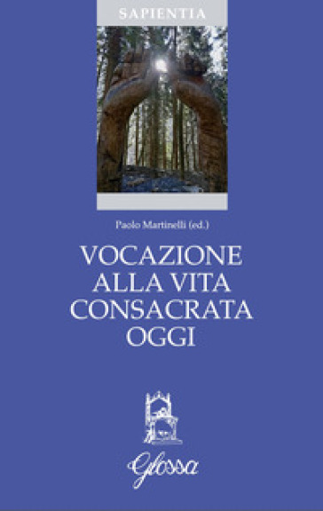 Vocazione alla vita consacrata oggi. Teologia, spiritualità, pastorale